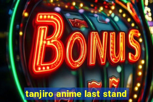 tanjiro anime last stand